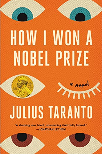 Julius Taranto: How I Won a Nobel Prize (2023, Little Brown & Company)