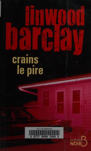 Linwood Barclay: Crains le pire (French language, 2011, Belfond)