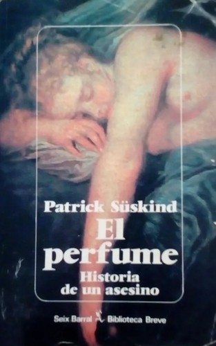 Patrick Süskind: El perfume (Paperback, Spanish language, 1987, Planeta, Seix Barral)