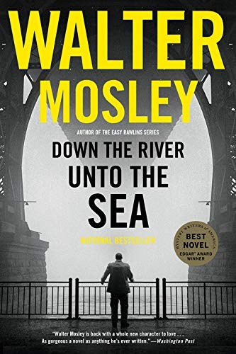 Walter Mosley: Down the River unto the Sea (Paperback, 2019, Mulholland Books)