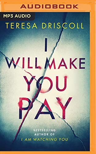 Teresa Driscoll, Steve West, Elizabeth Knowelden: I Will Make You Pay (AudiobookFormat, 2019, Brilliance Audio)