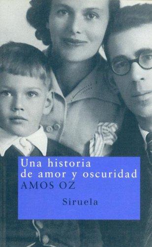 Amos Oz: Una historia de amor y oscuridad (Paperback, Spanish language, 2004, Ediciones Siruela, S.A.)