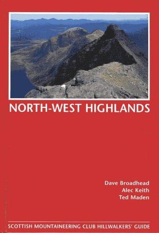 Dave Broadhead, Alec Keith, Ted Maden: North-west highlands (Hardcover, 2004, Scottish Mountaineering Trust)