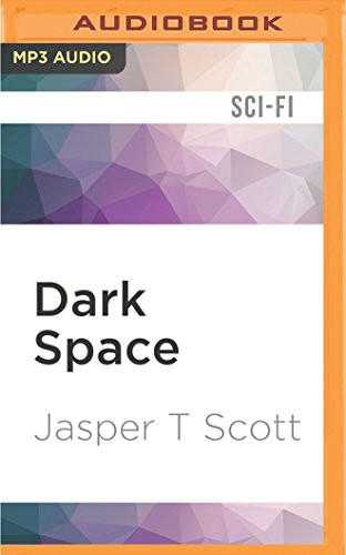 William Dufris, Jasper T. Scott: Dark Space (AudiobookFormat, 2016, Audible Studios on Brilliance, Audible Studios on Brilliance Audio)