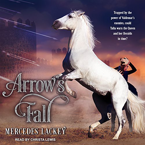 Mercedes Lackey, Christa Lewis: Arrow’s Fall (AudiobookFormat, 2018, Tantor Audio)