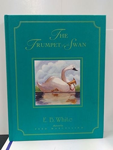 E. B. White: The Trumpet of the Swan (Hardcover, 2016, Penguin Publishing Group)