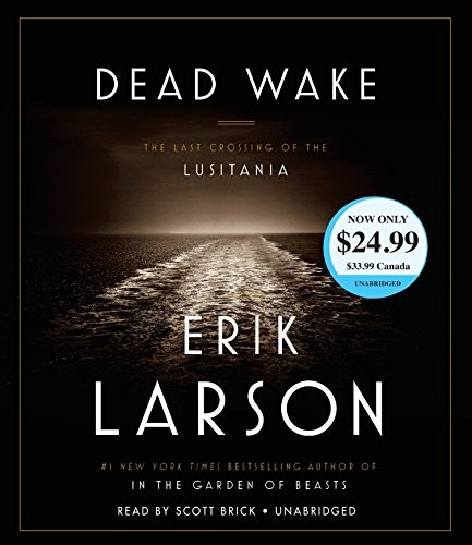 Erik Larson: Dead Wake (AudiobookFormat, 2017, Random House Audio)