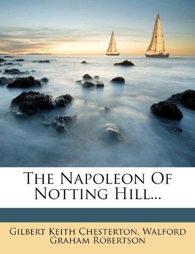 Gilbert Keith Chesterton: The Napoleon of Notting Hill...