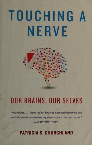 Patricia Churchland: Touching a Nerve : The Self as Brain (2013)