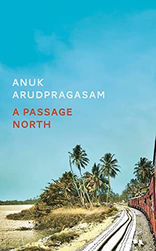 Anuk Arudpragasam: A Passage North (Paperback, 2021, Granta Books)