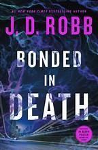Nora Roberts, J.D. Robb: Bonded in Death (2025, St. Martin's Press)