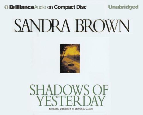 Sandra Brown: Shadows of Yesterday (AudiobookFormat, 2005, Brilliance Audio on CD Unabridged)