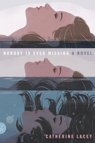 Catherine Lacey: Nobody Is Ever Missing, A Novel (Paperback, 2014, Farrar, Straus and Giroux)