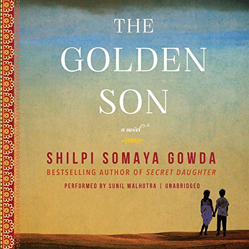 Shilpi Somaya Gowda: The Golden Son (AudiobookFormat, 2016, Harpercollins, HarperCollins Publishers and Blackstone Audio)