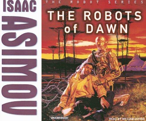 Isaac Asimov: The Robots of Dawn (Robot (Tantor)) (AudiobookFormat, 2007, Tantor Media)