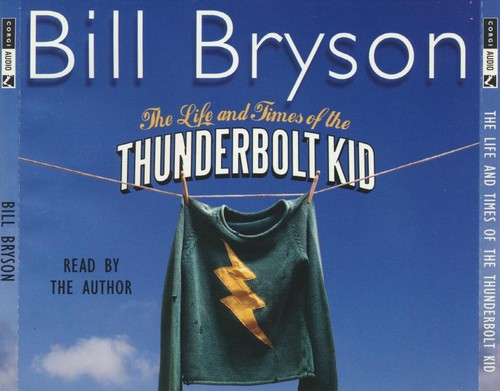 Bill Bryson: The Life and Times of the Thunderbolt Kid (2006, Corgi Audio)