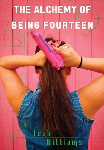 Leah Williams: The Alchemy of Being Fourteen (Hardcover, Lulu.com)