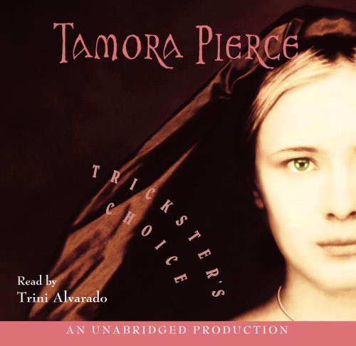 Tamora Pierce, Trini Alvarado: Trickster's Choice (AudiobookFormat, 2005, Listening Library)