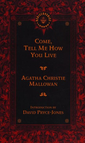 Agatha Christie: Come, Tell Me How You Live (Common Reader Editions:  Rediscoveries: LONDON) (Paperback, 2002, Akadine Press)