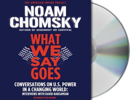 Noam Chomsky, David Barsamian: What We Say Goes (AudiobookFormat, 2007, Audio Renaissance)