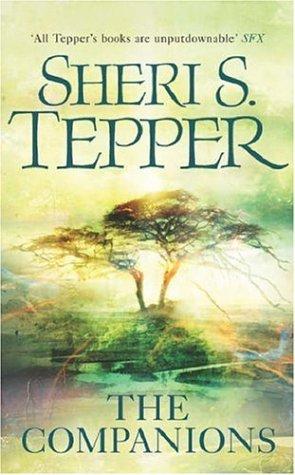 Sheri S. Tepper: The Companions (Gollancz) (Paperback, 2005, Gollancz, Orion Publishing Group, Limited)