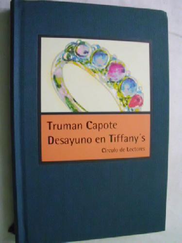 Truman Capote, Truman Capote: Desayuno en Tiffany´s (1999, Círculo de Lectores)