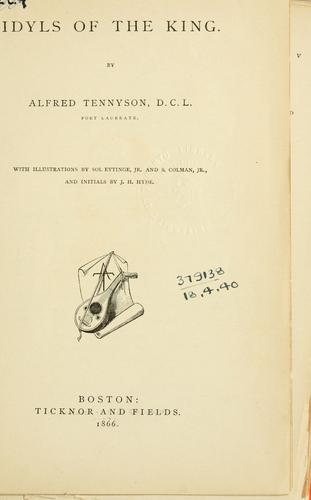 Alfred Lord Tennyson: Idyls of the king. (1866, Ticknor and Fields)