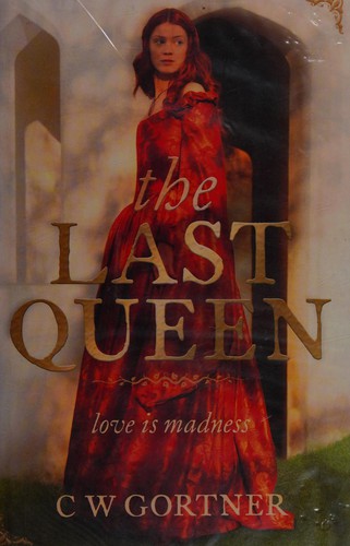 C. W. Gortner: The last queen (2008, Hodder & Stoughton)