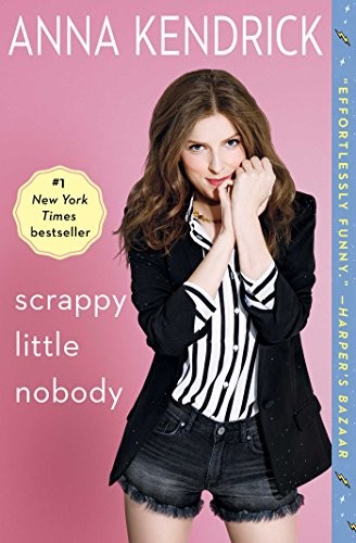 Anna Kendrick: Scrappy Little Nobody (Paperback, 2017, Gallery Books)