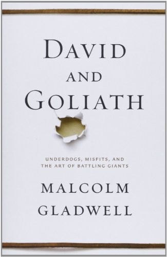 Malcolm Gladwell: David and Goliath: Underdogs, Misfits, and the Art of Battling Giants (Paperback, 2013, Little)