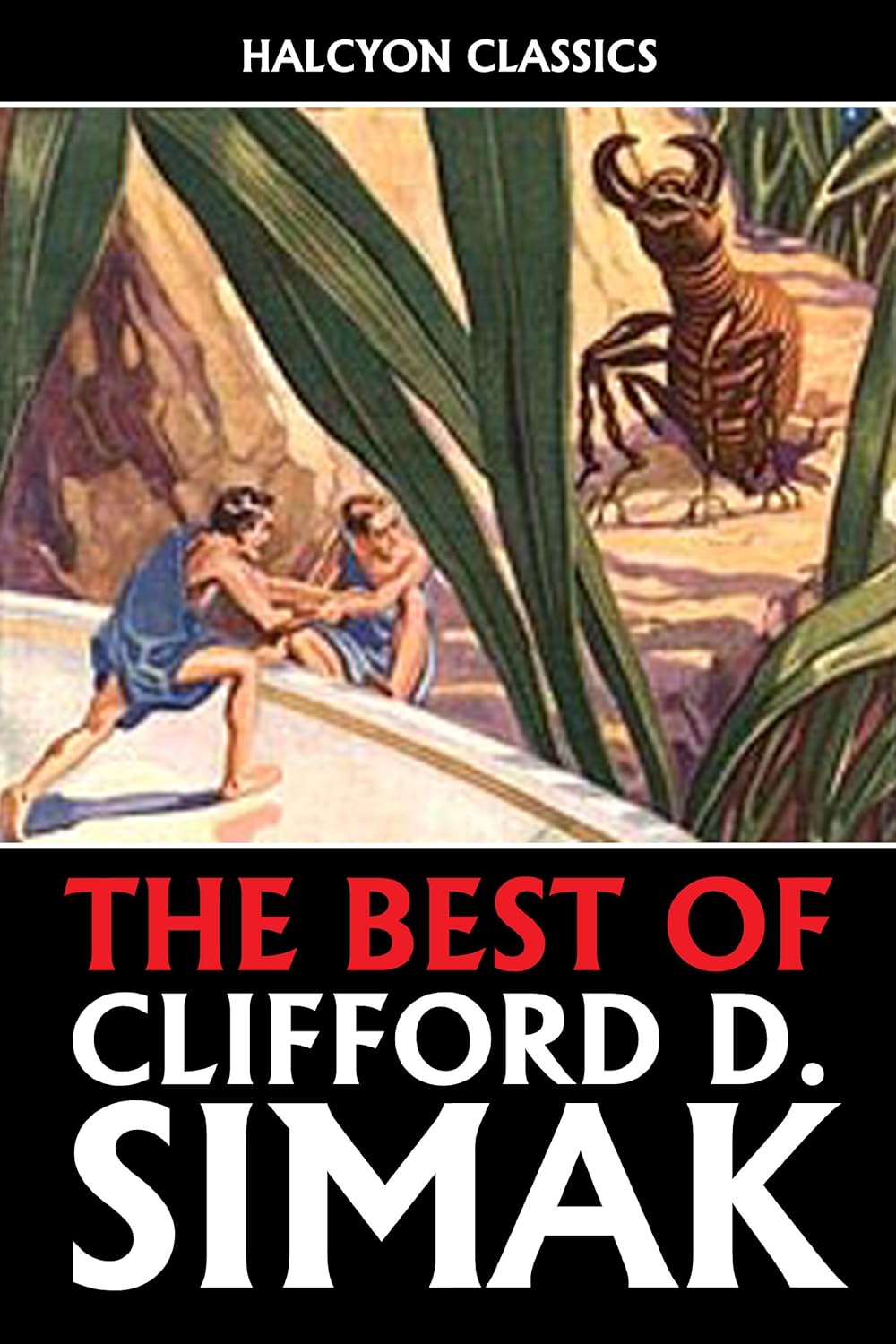 Clifford D. Simak: The Best of Clifford D. Simak (EBook, 2010, Halcyon Classics)