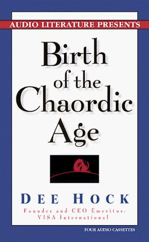 Dee Hock: Birth of the Chaordic Age (AudiobookFormat, 2000, Audio Literature)