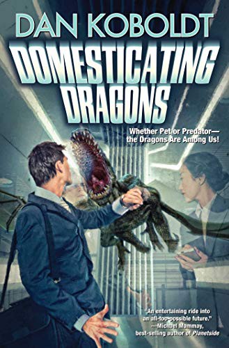 Dan Koboldt: Domesticating Dragons (Paperback, 2022, Baen)
