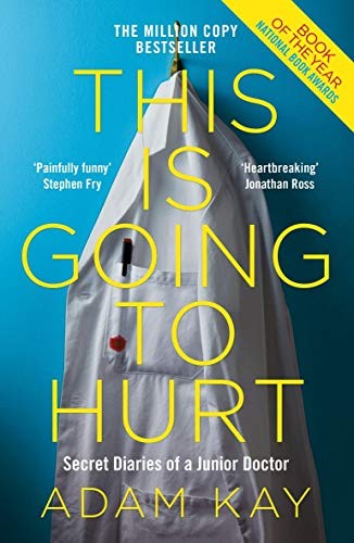 Adam Kay: This is Going to Hurt (Paperback, 2018, Picador, Picador, Pan Books Ltd., London, Storbritannien)