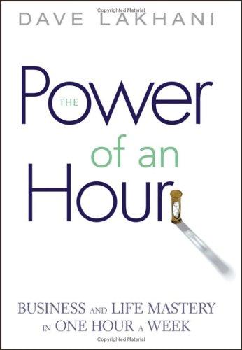 Dave Lakhani: The power of an hour (2006, John Wiley & Sons)