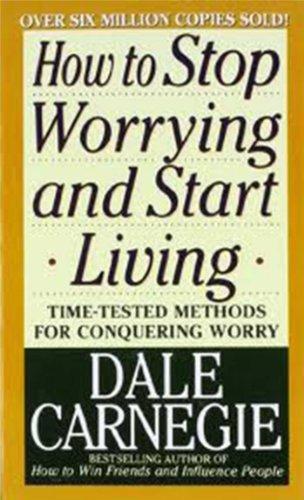 Dale Carnegie, Kaneiji Dale: How to Stop Worrying and Start Living (2010)