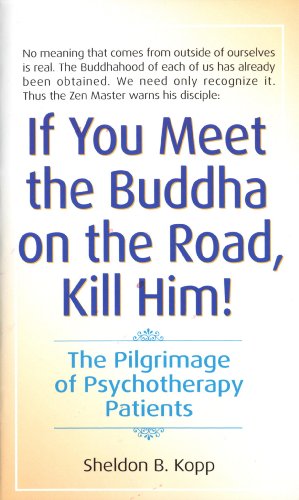 Sheldon B. Kopp: If You Meet the Buddha on the Road, Kill Him (EBook, 2013, Bantam)