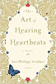 Jan-Philipp Sendker: The Art of Hearing Heartbeats (2012, Other Press)