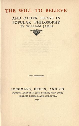 William James: The will to believe (1912, Longmans, Green, and co.)