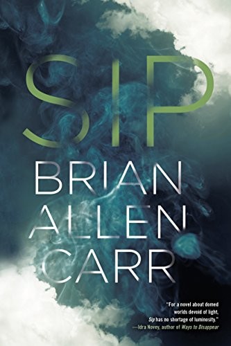 Brian Allen Carr: Sip (Hardcover, 2017, Soho Press)