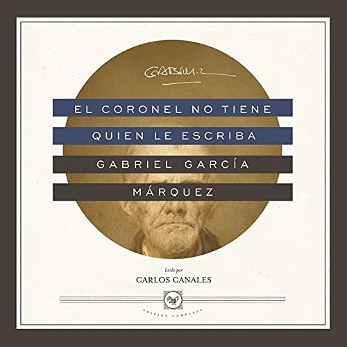 Gabriel García Márquez, Carlos Canales: El coronel no tiene quien le escriba (AudiobookFormat, Spanish language, 2021, Blackstone Publishing)