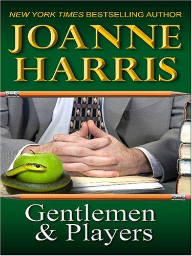 Joanne Harris: Gentlemen and Players (Hardcover, 2006, Thorndike Press)
