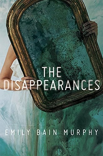 Emily Bain Murphy: The Disappearances (2017, HMH Books for Young Readers)