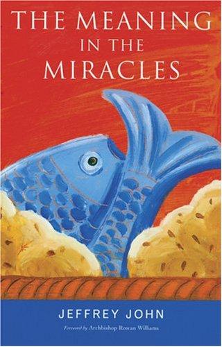 Jeffrey John: The Meaning in the Miracles (Paperback, 2004, Wm. B. Eerdmans Publishing Company)