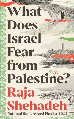 Raja Shehadeh: What Does Israel Fear from Palestine? (Paperback, 2024, Profile Books Limited)