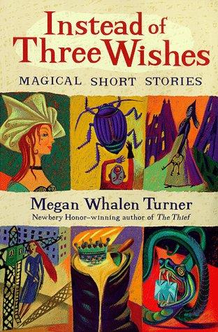 Megan Whalen Turner: Instead of three wishes (1998, Puffin Books)