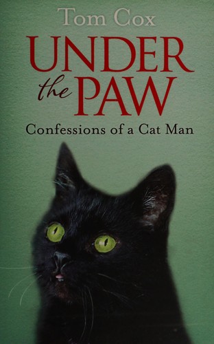 Tom Cox: Under the paw (2014, Simon & Schuster Ltd)