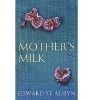 Edward St. Aubyn: Mother's Milk (Paperback, 2006, Picador)