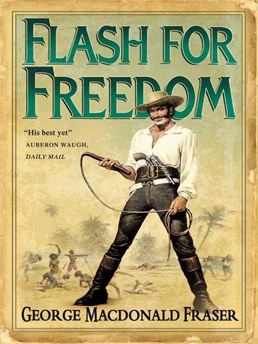 George MacDonald Fraser: Flash for Freedom! (EBook, 2009, HarperCollins)