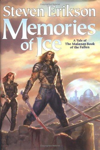 Steven Erikson: Memories of Ice (The Malazan Book of the Fallen, Book 3) (Hardcover, 2005, Tor Books)